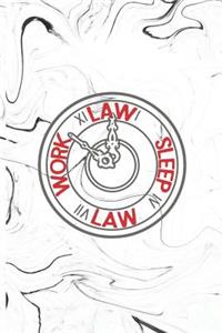 Law Work Sleep Law