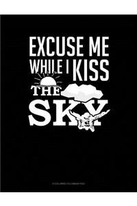 Excuse Me While I Kiss The Sky