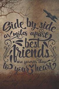 Side By Side Or Miles Apart Best Friends Are Forever Close To Your Heart