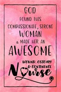 God Found this Strong Woman & Made Her an Awesome Wound, Ostomy & Continence Nurse