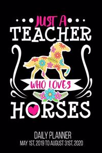 Just A Teacher Who Loves Horses Daily Planner May 1st, 2019 to August 31st, 2020