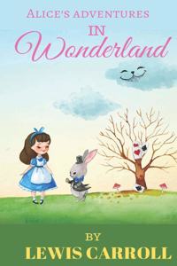 Alice's Adventures in Wonderland by Lewis Carroll