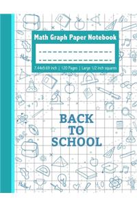 Back To School Math Graph Paper Notebook - 7.44x9.69 inch 120 Pages Large 1/2 inch squares