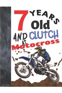 7 Years Old And Clutch At Motocross: Off Road Motorcycle Racing Writing Journal Gift To Doodle And Write In - Blank Lined Diary For Motorbike Riders