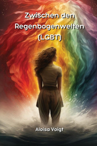 Zwischen den Regenbogenwelten (LGBT)