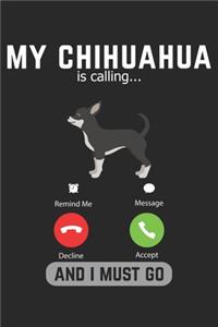 My Chihuahua Is Calling And I Must Go