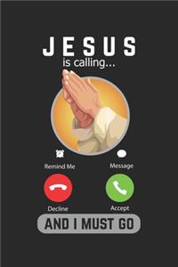 Jesus Is Calling And I Must Go