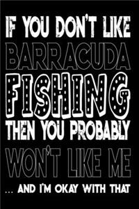 If You Don't Like Barracuda Fishing Then You Probably Won't Like Me And I'm Okay With That