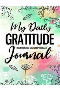 My Daily Gratitude Journal - 1 Minute Gratitude Journal For Happiness