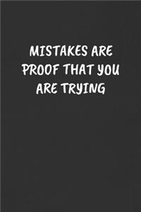 Mistakes Are Proof That You Are Trying