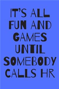 It's All Fun and Games Until Somebody Calls HR