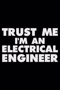 Trust Me I'm an Electrical Engineer