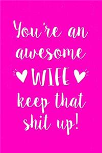 You're an Awesome Wife Keep That Shit Up!