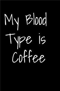 My Blood Type is Coffee
