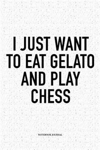 I Just Want to Eat Gelato and Play Chess