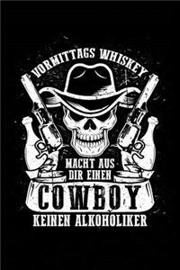 Vormittags Whiskey = Cowboy
