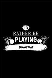 I'd Rather Be Playing Bowling