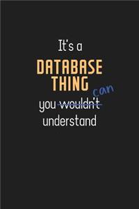 It's a Database Thing You Can Understand: Wholesome Database Teacher Notebook / Journal - College Ruled / Lined - for Motivational Database Teacher with a Positive Attitude