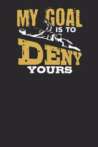 My Goal is to Deny Yours