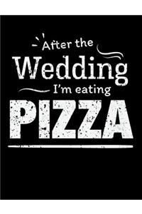 After the wedding I'm eating Pizza