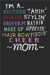 I'm A Picture Takin' Hair Stylin' Uniform Washin' Make Up Applyin' Hair Bow Findin' Cheer Mom