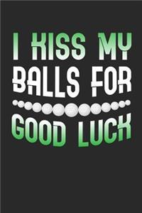 I Kiss My Balls For Good Luck