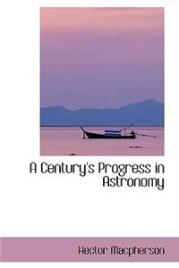 A Century's Progress in Astronomy
