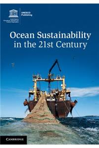 Ocean Sustainability in the 21st Century