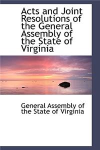 Acts and Joint Resolutions of the General Assembly of the State of Virginia