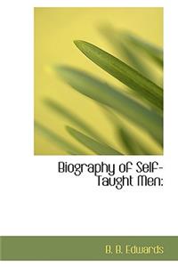 Biography of Self-Taught Men