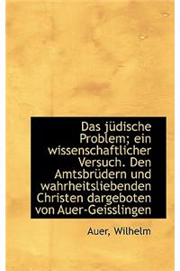 Das Judische Problem; Ein Wissenschaftlicher Versuch. Den Amtsbrudern Und Wahrheitsliebenden Christe