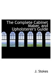 The Complete Cabinet Maker, and Upholsterer's Guide