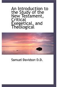 An Introduction to the Study of the New Testament, Critical Exegetical, and Theological