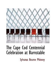 The Cape Cod Centennial Celebration at Barnstable