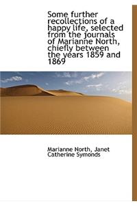 Some Further Recollections of a Happy Life, Selected from the Journals of Marianne North, Chiefly Be