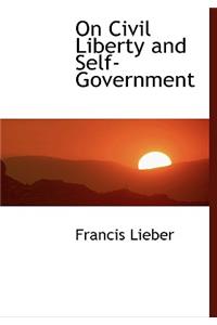 On Civil Liberty and Self-Government