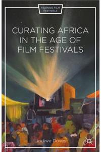 Curating Africa in the Age of Film Festivals