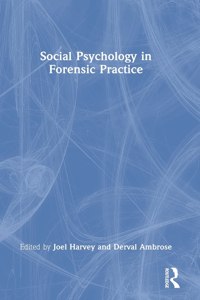 Social Psychology in Forensic Practice