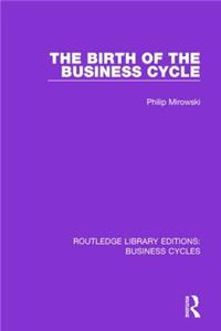 Birth of the Business Cycle (RLE