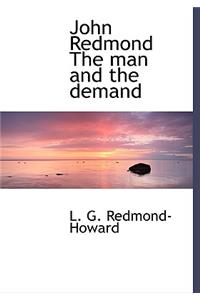 John Redmond the Man and the Demand