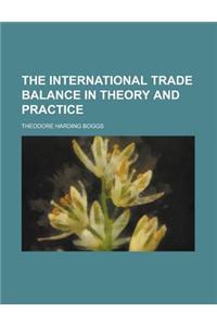 The International Trade Balance in Theory and Practice