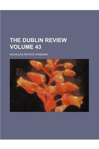 The Dublin Review Volume 43