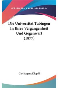 Die Universitat Tubingen in Ihrer Vergangenheit Und Gegenwart (1877)