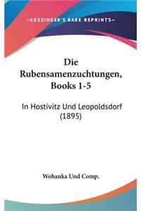 Die Rubensamenzuchtungen, Books 1-5
