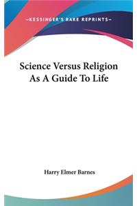 Science Versus Religion as a Guide to Life