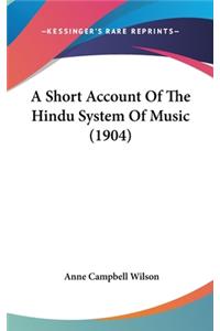 Short Account Of The Hindu System Of Music (1904)