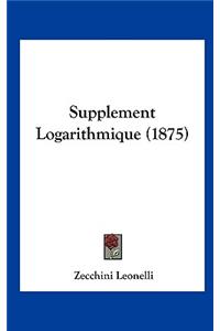 Supplement Logarithmique (1875)