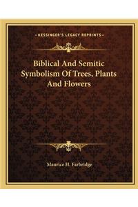 Biblical and Semitic Symbolism of Trees, Plants and Flowers