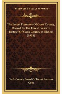 The Forest Preserves of Cook County, Owned by the Forest Preserve District of Cook County in Illinois (1918)