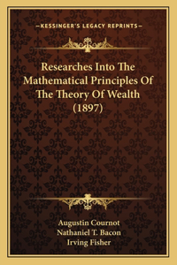 Researches Into the Mathematical Principles of the Theory of Wealth (1897)